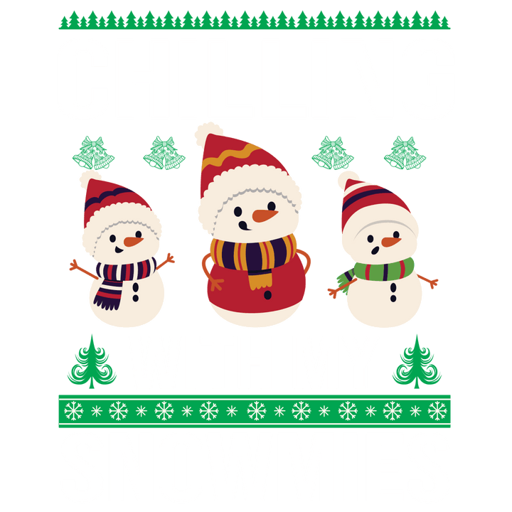 
									Chilling With My Snowmies Funny SVG