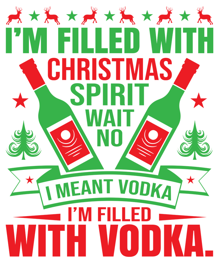 
									I’m Filled With Christmas Spirit Vodka SVG